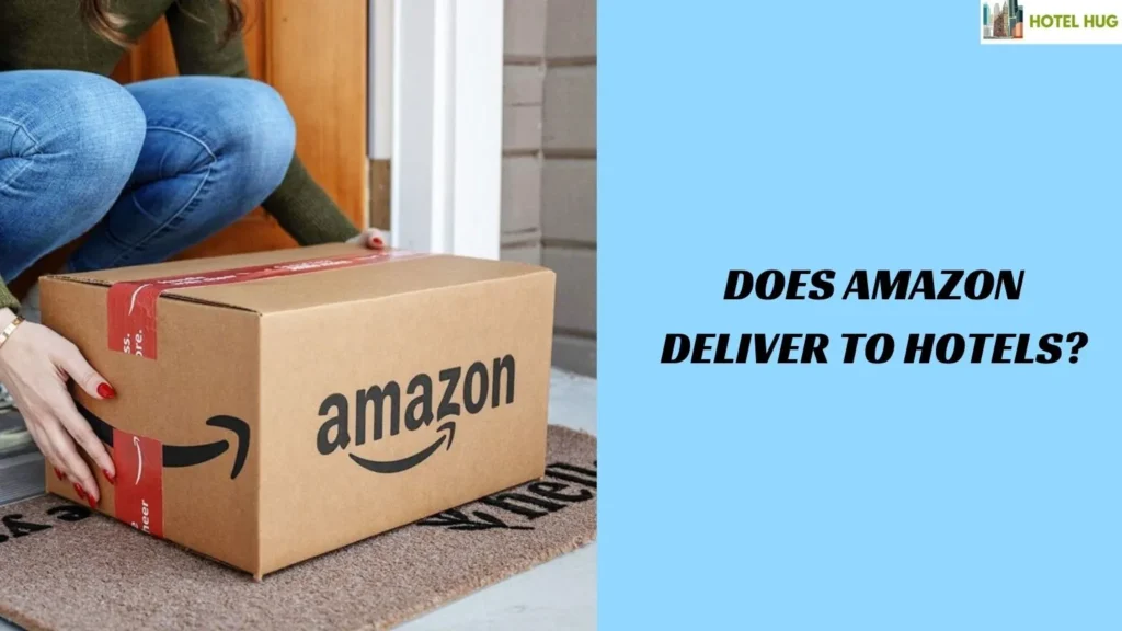 Does Amazon Deliver to Hotels